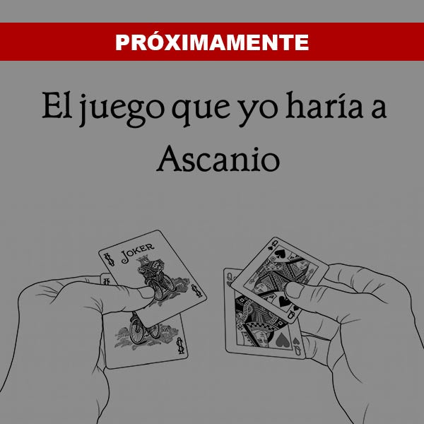 El juego que yo haria a Ascanio